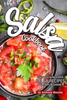 Image for Salsa Cookbook : Colorful Delicious Salsa Recipes for Any Occasion