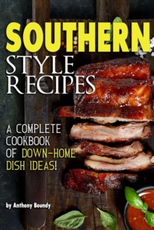 Image for Southern Style Recipes : A Complete Cookbook of Down-Home Dish Ideas!