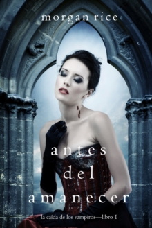 Image for Antes Del Amanecer (La Caida De Los Vampiros - Libro 1)