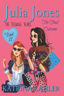 Image for Julia Jones - The Teenage Years : Book 11: The Final Outcome