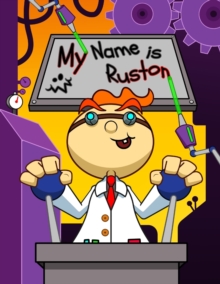 Image for My Name is Ruston : Fun Mad Scientist Themed Personalized Primary Name Tracing Workbook for Kids Learning How to Write Their First Name, Practice Paper with 1 Ruling Designed for Children in Preschool