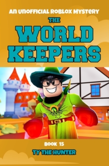 Image for The World Keepers 15 : A Thrilling Roblox Themed Adventure Series