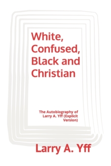 Image for White, Confused, Black and Christian