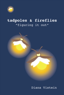 Image for Tadpoles & Fireflies: "Figuring It Out"