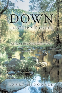 Image for Down on Cripple Creek: An Iowa Boy Goes Off to War