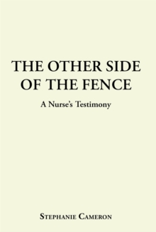 Image for The Other Side of the Fence: A Nurse's Testimony