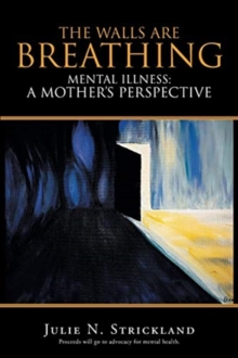 Image for The Walls Are Breathing : Mental Illness: A Mother's Perspective