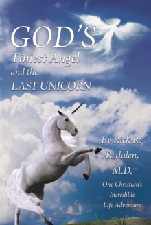 Image for God's Tiniest Angel and the Last Unicorn: One Christian's Incredible Life Adventure