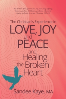 Image for Christian's Experience in Love, Joy, and Peace and Healing the Broken Heart