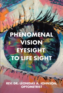 Image for Phenomenal Vision Eyesight to Life Sight