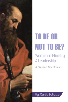 Image for To Be Or Not To Be? : Women In Ministry And Leadership