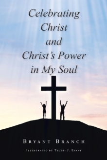 Image for Celebrating Christ and Christ's Power in My Soul