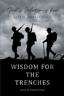 Image for Wisdom For The Trenches : God's Solutions For Life's Challenges
