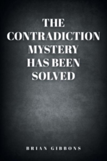 Image for The Contradiction Mystery Has Been Solved