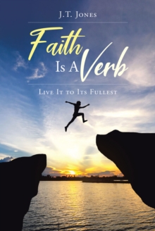 Image for Faith Is a Verb: Live It to Its Fullest