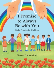 Image for I Promise To Always Be With You : God's Promise For Children