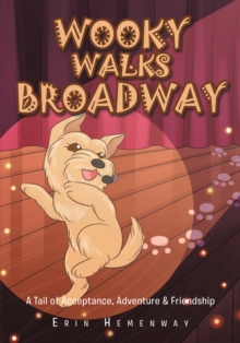 Image for Wooky Walks Broadway: A Tail of Acceptance, Adventure & Friendship