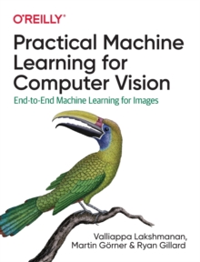 Practical Machine Learning for Computer Vision: End-to-End Machine Learning for Images