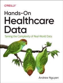 Hands-On Healthcare Data: Taming the Complexity of Real-World Data