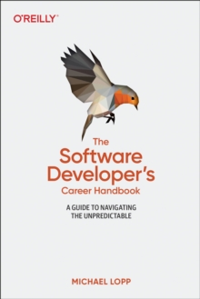 Software Developer’s Career Handbook, The: A Guide to Navigating the Unpredictable