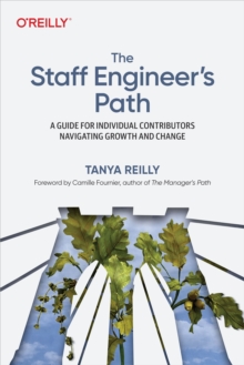 Image for The Staff Engineer's Path: A Guide For Individual Contributors Navigating Growth and Change