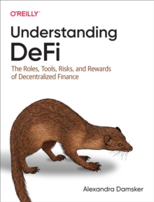 Image for Understanding DeFi: The Roles, Tools, Risks, and Rewards of Decentralized Finance