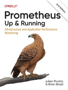 Prometheus: Up & Running: Infrastructure and Application Performance Monitoring