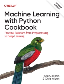 Machine Learning with Python Cookbook: Practical Solutions from Preprocessing to Deep Learning