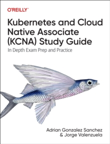 Image for Kubernetes and Cloud Native Associate (Kcna) Study Guide : In Depth Exam Prep and Practice