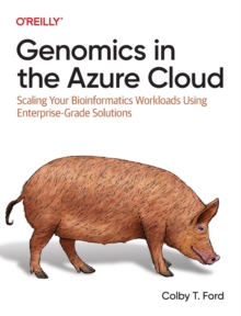 Genomics in the Azure Cloud: Scaling Your Bioinformatics Workloads Using Enterprise-Grade Solutions