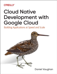 Image for Programming Cloud Native Applications with Google Cloud : Building Applications for Innovation and Scale