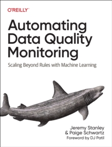 Image for Automating Data Quality Monitoring at Scale : Scaling Beyond Rules with Machine Learning