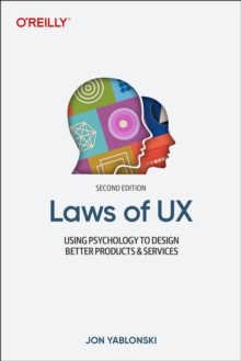 Image for Laws of UX  : using psychology to design better products & services