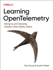 Image for Learning OpenTelemetry : Setting Up and Operating a Modern Observability System