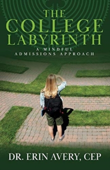 Image for The College Labyrinth : A Mindful Admissions Approach