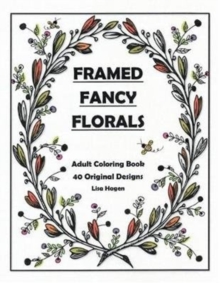 Image for Framed Fancy Florals : Adult Coloring Book - 40 Original Designs