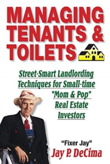 Image for Managing Tenants & Toilets : Street-Smart Landlording Techniques for Small-time Real Estate Investors