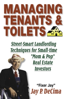Image for Managing Tenants & Toilets: Street-Smart Landlording Techniques for Small-time Real Estate Investors