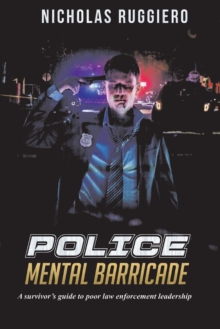Image for Police Mental Barricade : A survivor's guide to poor law enforcement leadership