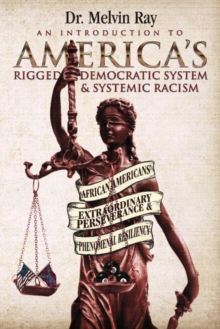 Introduction to America's Rigged Democratic System and Systemic Racism
