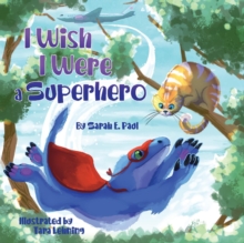 I Wish I Were A Superhero