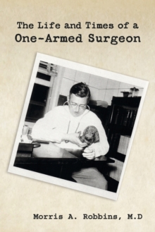 Life and Times of a One-Armed Surgeon