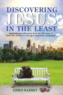 Image for Discovering Jesus in the Least: Inspirational Reflections from My 25 Years of Front Line Service to Chicago's Homeless Community