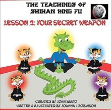Teachings of Shihan King Fu Lesson 2:Your Secret Weapon