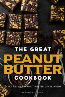 Image for The Great Peanut Butter Cookbook : Every recipe a peanut butter lover needs!