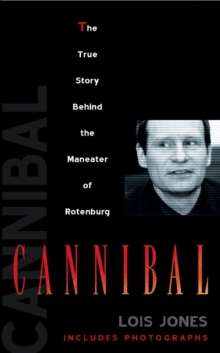 Image for Cannibal: the true story behind the maneater of Rotenburg