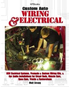 Image for Custom Auto Wiring & Electrical HP1545: OEM Electrical Systems, Premade & Custom Wiring Kits, & Car Audio Installations for Street Rods, Muscle Cars, Race Cars, Trucks & Restorations