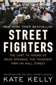 Image for Street Fighters: The Last 72 Hours of Bear Stearns, the Toughest Firm on Wall Street
