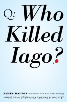 Image for Who Killed Iago?: A Book of Fiendishly Challenging Literary Quizzes