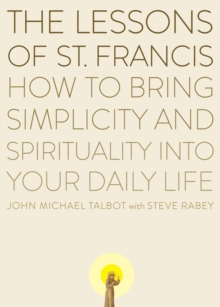 Image for Lessons of Saint Francis: How to Bring Simplicity and Spirituality into Your Daily Life